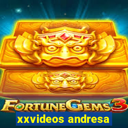 xxvideos andresa